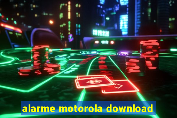 alarme motorola download